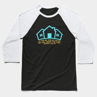 As For Me And My House We Will Serve The Lord | Bible Verse Joshua 24:15 Baseball T-Shirt